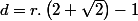 d=r.\left(2+\sqrt {2}\right)-1